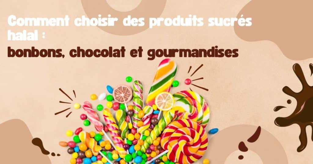 Comment choisir des produits sucrés halal