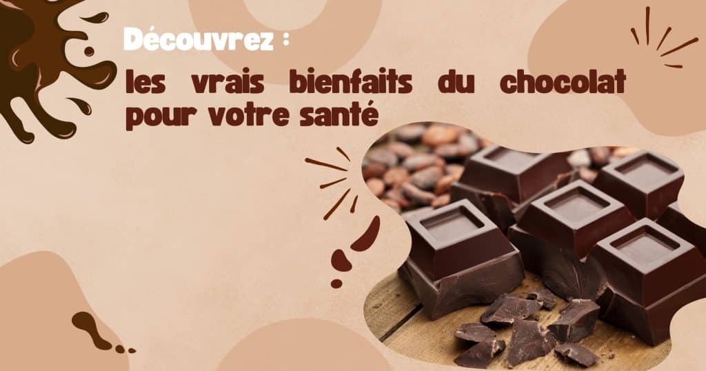 Découvrez les vrais bienfaits du chocolat pour votre santé