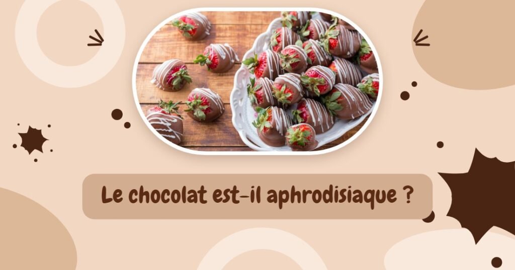 Fraises enrobées de chocolat, avec la mention Le chocolat est-il aphrodisiaque ?